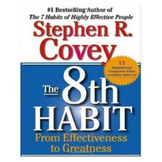 The 8th Habit; From Effectiveness to Greatness